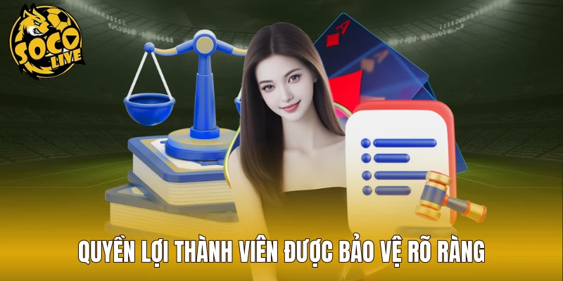 Quyền lợi thành viên được bảo vệ rõ ràng
