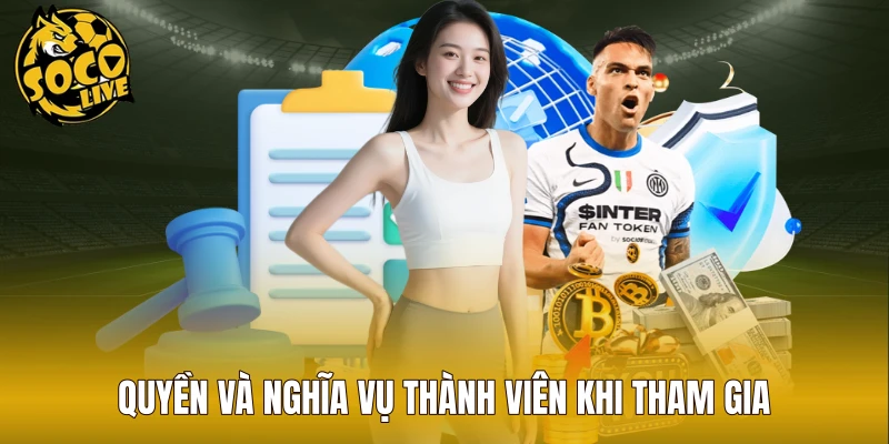 Quyền và nghĩa vụ thành viên khi tham gia